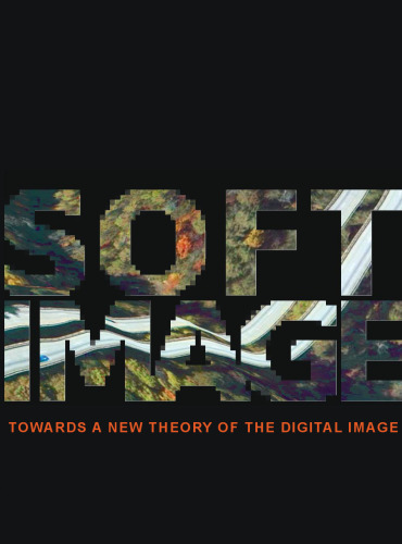 Softimage: Towards a New Theory of the Digital Image
