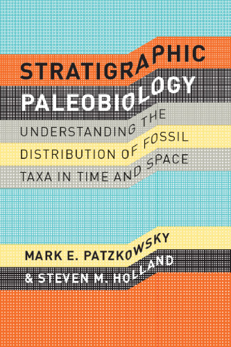 Stratigraphic Paleobiology: Understanding the Distribution of Fossil Taxa in Time and Space