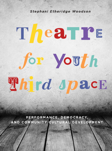 Theatre for Youth Third Space: Performance, Democracy, and Community Cultural Development
