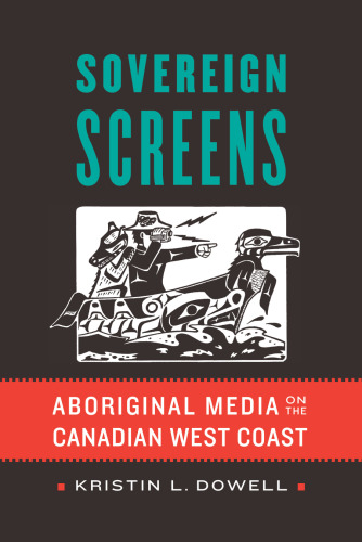 Sovereign screens : aboriginal media on the Canadian West Coast