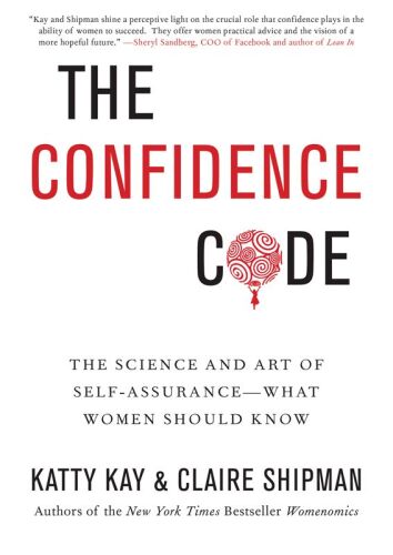 The Confidence Code: The Science and Art of Self-Assurance---What Women Should Know