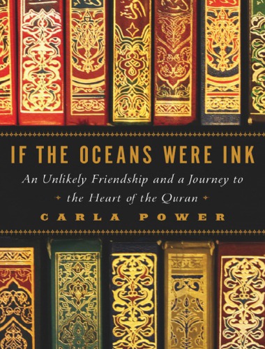 If the Oceans Were Ink: An Unlikely Friendship and a Journey to the Heart of the Quran