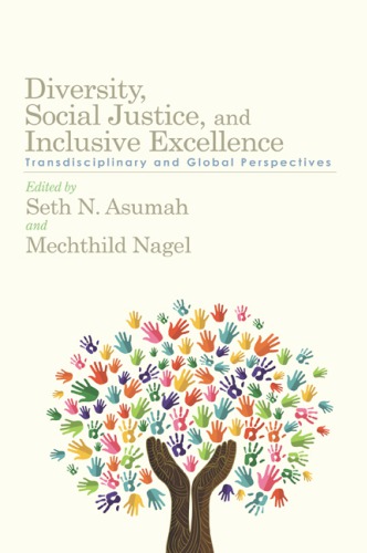 Diversity, Social Justice, and Inclusive Excellence: Transdisciplinary and Global Perspectives