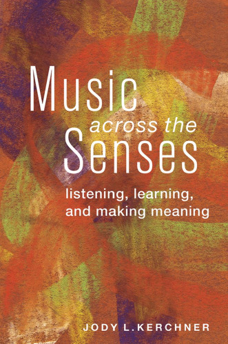 Music Across the Senses: Listening, Learning, and Making Meaning