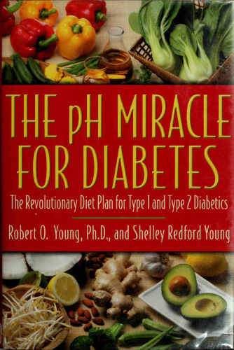 The pH Miracle for Diabetes: The Revolutionary Diet Plan for Type 1 and Type 2 Diabetics