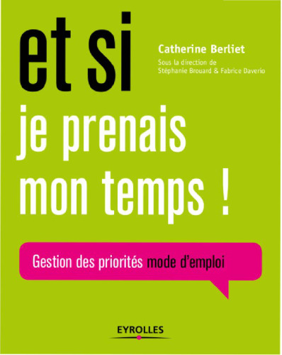 Et si je prenais mon temps : Gestion des priorités, mode d'emploi