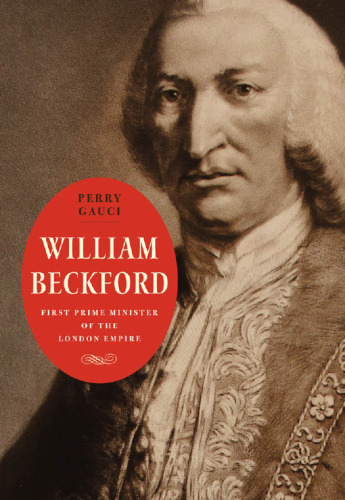 William Beckford: First Prime Minister of the London Empire