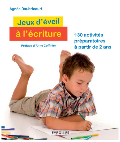 Jeux d'éveil à l'écriture : 130 activités préparatoires à partir de 2 ans