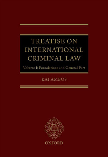Treatise on International Criminal Law: Volume 1: Foundations and General Part