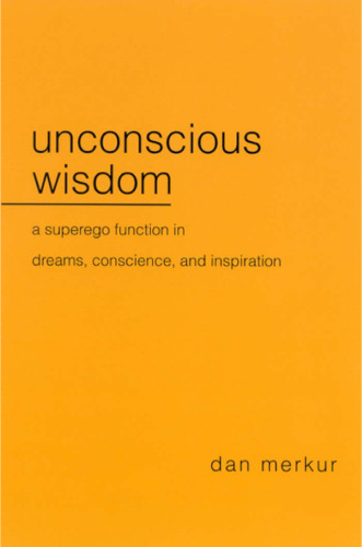 Unconscious Wisdom: A Superego Function in Dreams, Conscience, and Inspiration