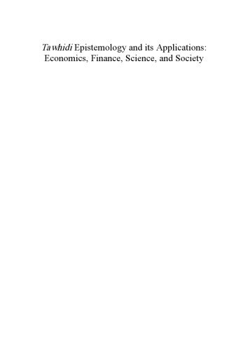Tawhidi Epistemology and Its Applications: Economics, Finance, Science, and Society
