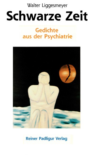 Schwarze Zeit. Gedichte aus der Psychiatrie