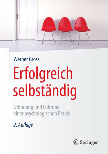 Erfolgreich selbständig: Gründung und Führung einer psychologischen Praxis