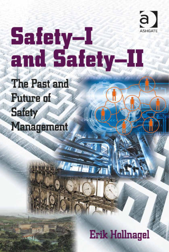 Safety-I and Safety-II: The Past and Future of Safety Management