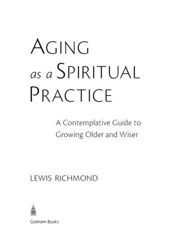 Aging as a Spiritual Practice: A Contemplative Guide to Growing Older and Wiser