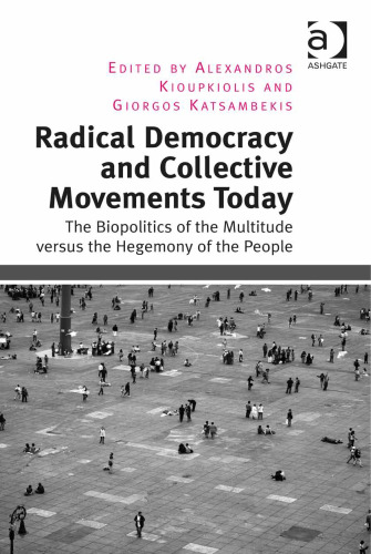 Radical Democracy and Collective Movements Today: The Biopolitics of the Multitude Versus the Hegemony of the People