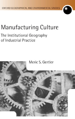 Manufacturing Culture: The Institutional Geography of Industrial Practice
