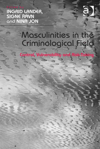 Masculinities in the Criminological Field: Control, Vulnerability and Risk-Taking