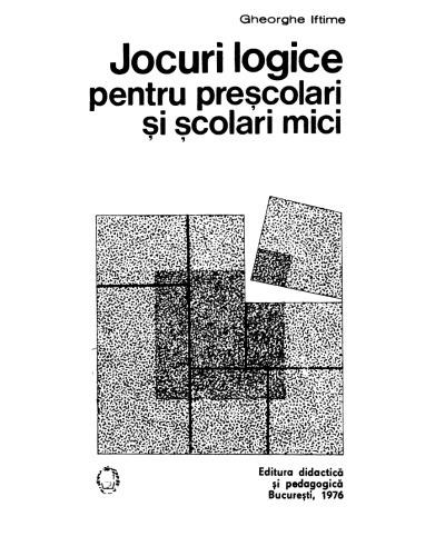 Gheorghe Iftime - Jocuri logice penntru prescolari si scolari mici