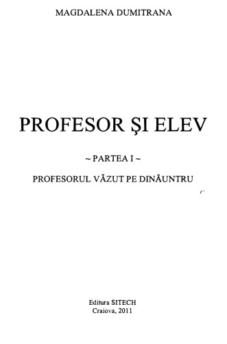 Magdalena Dumitrana - Profesor si elev. Profesorul vazut pe dinauntru