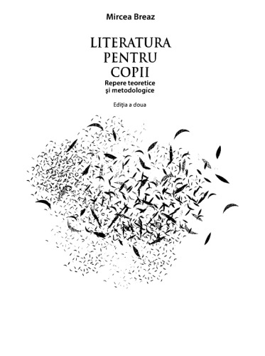 Mircea Breaz - Literatura pentru copii-repere teoretice si metodologice ASCR (2013)