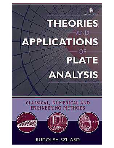 Theories and Applications of Plate Analysis: Classical Numerical and Engineering Methods