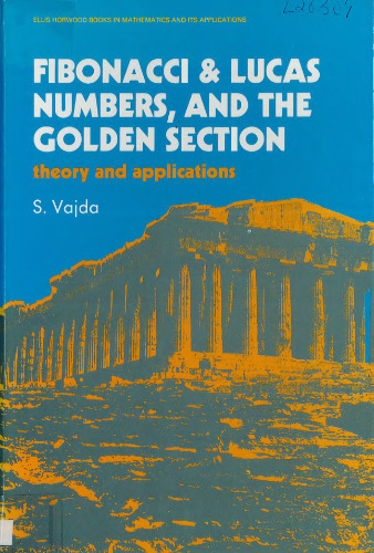 Fibonacci and Lucas Numbers and the Golden Section: Theory and Applications