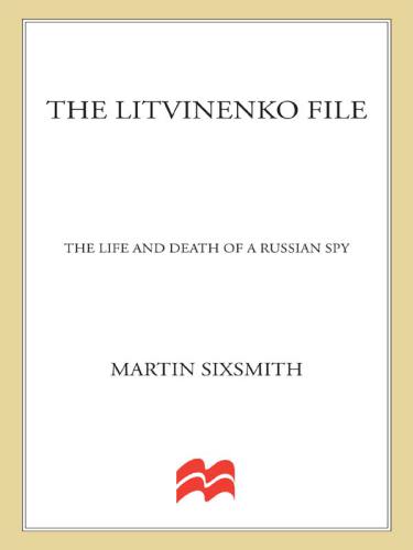 The Litvinenko File: The Life and Death of a Russian Spy