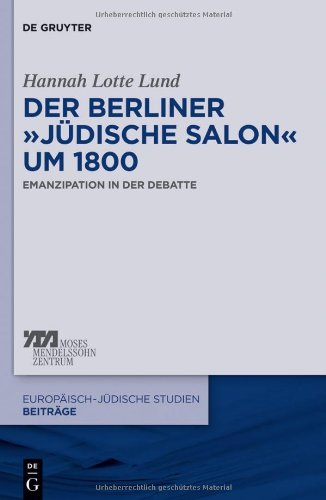 Der Berliner Jüdische Salon um 1800: Emanzipation in der Debatte