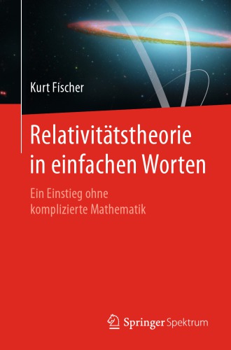 Relativitätstheorie in einfachen Worten : Ein Einstieg ohne komplizierte Mathematik