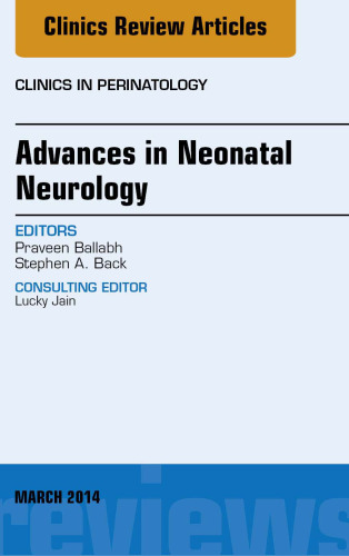 Advances in Neonatal Neurology, An Issue of Clinics in Perinatology, 1e