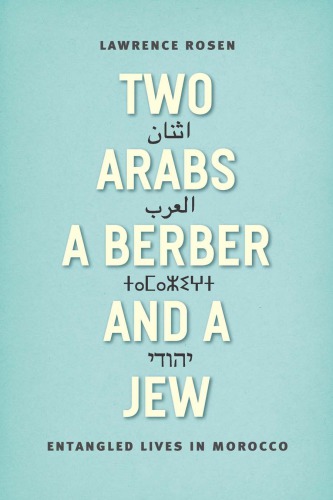 Two Arabs, a Berber, and a Jew: Entangled Lives in Morocco