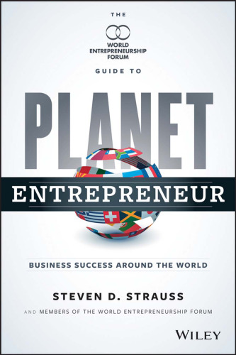 Planet Entrepreneur: The World Entrepreneurship Forum's Guide to Business Success Around the World