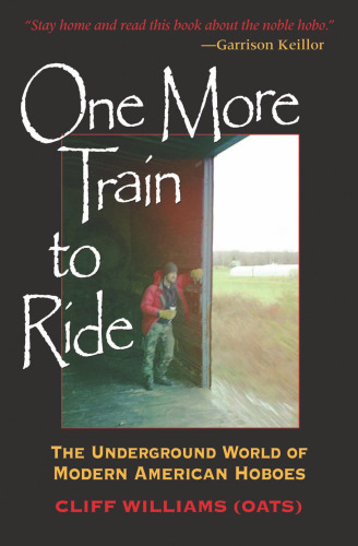 One More Train to Ride: The Underground World of Modern American Hoboes