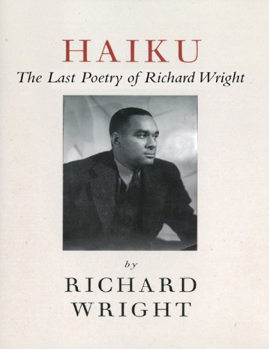 Haiku: This Other World:The Last Poetry of Richard Wright