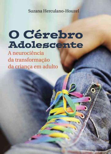 O cérebro adolescente: A neurociência da transformação da criança em adulto
