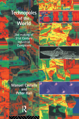 Technopoles of the World: The Making of Twenty-First-Century Industrial Complexes