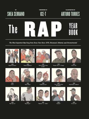 The Rap Year Book: The Most Important Rap Song From Every Year Since 1979, Discussed, Debated, and Deconstructed