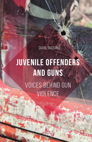 Juvenile Offenders and Guns: Voices Behind Gun Violence