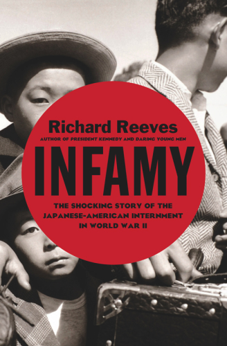 Infamy: The Shocking Story of the Japanese-American Internment in World War II