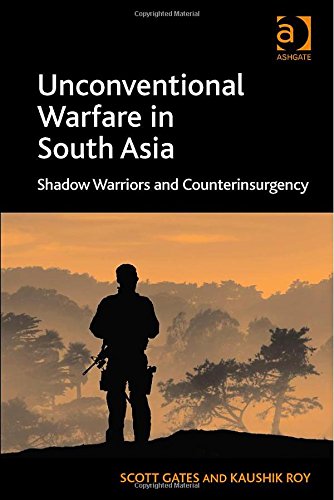 Unconventional Warfare in South Asia: Shadow Warriors and Counterinsurgency