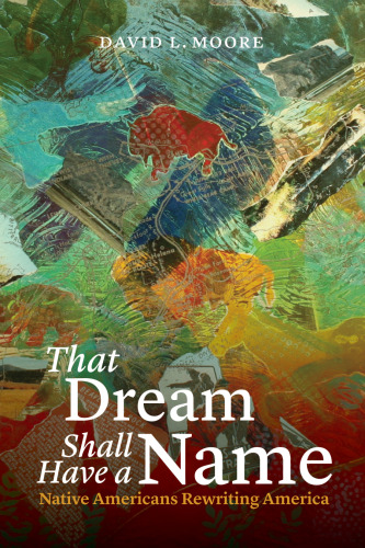 That Dream Shall Have a Name: Native Americans Rewriting America