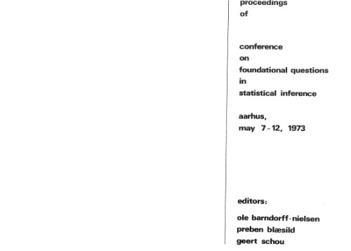 Proceedings of Conference on Foundational Questions in Statistical Inference: Aarhus, May 7-12, 1973