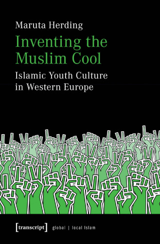 Inventing the Muslim Cool: Islamic Youth Culture in Western Europe