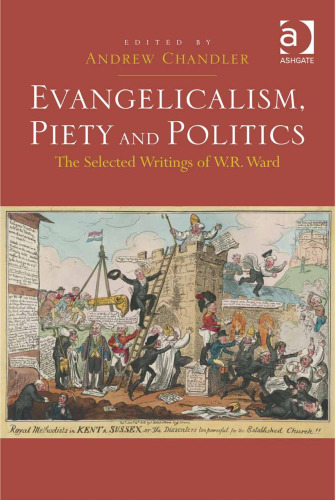 Evangelicalism, Piety and Politics: The Selected Writings of W.R. Ward