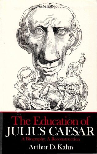 The Education of Julius Caesar: a Biography, a Reconstruction