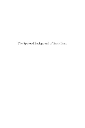 The Spiritual Background of Early Islam. Studies in Ancient Arab Concepts