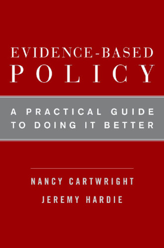 Evidence-Based Policy: A Practical Guide to Doing It Better