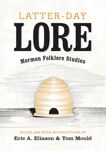 Latter-day lore : Mormon folklore studies