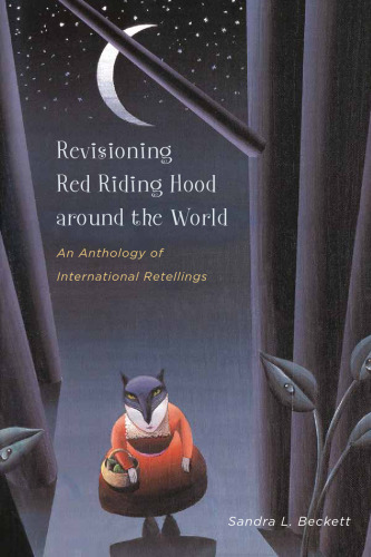 Revisioning Red Riding Hood around the world : an anthology of international retellings
